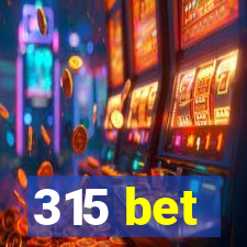 315 bet